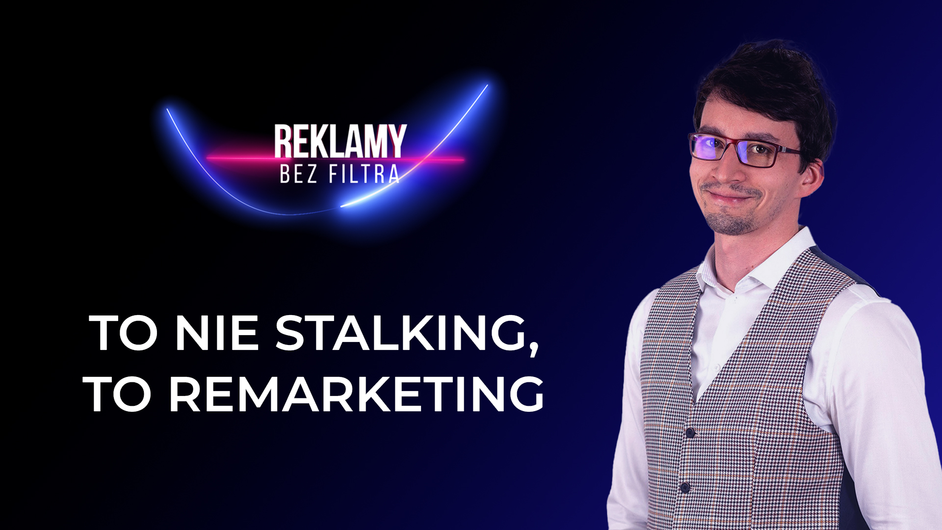 TO NIE STALKING, TO REMARKETING