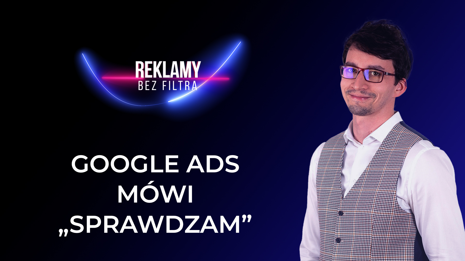 GOOGLE ADS MÓWI "SPRAWDZAM"